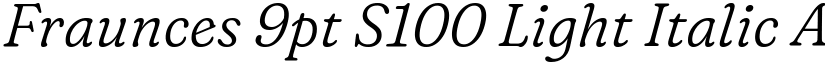 Fraunces 9pt S100 Light Italic font