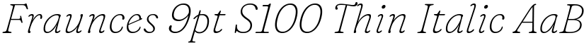 Fraunces 9pt S100 Thin Italic font