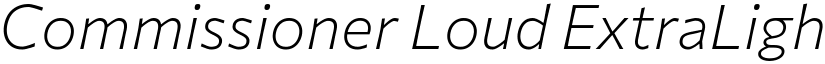 Commissioner Loud ExtraLight Italic font
