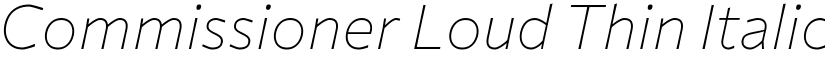 Commissioner Loud Thin Italic font