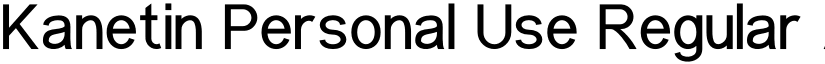 Kanetin Personal Use Regular font
