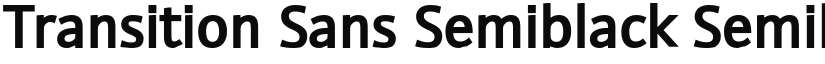 Transition Sans Semiblack Semiblack font