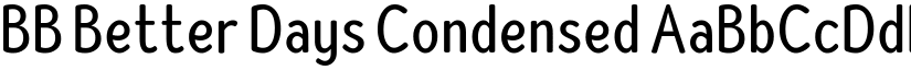 BB Better Days Condensed font