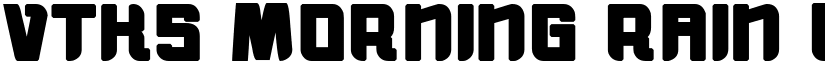 vtks morning rain BOLD font