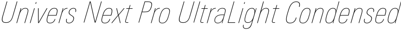 Univers Next Pro UltraLight Condensed Italic font