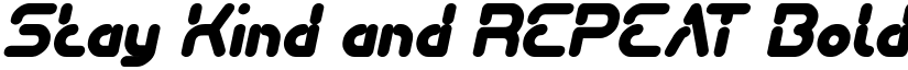 Stay Kind and REPEAT Bold Italic font