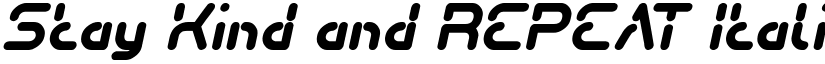 Stay Kind and REPEAT Italic font