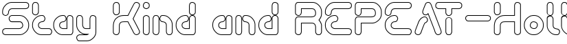 Stay Kind and REPEAT-Hollow Regular font