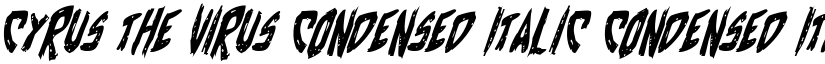 Cyrus the Virus Condensed Italic Condensed Italic font