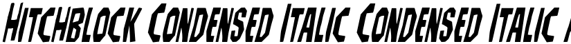 Hitchblock Condensed Italic Condensed Italic font