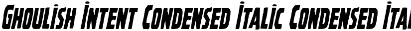 Ghoulish Intent Condensed Italic Condensed Italic font