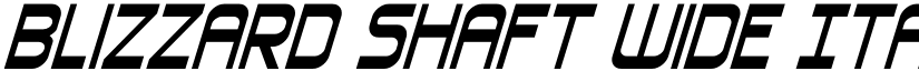 Blizzard Shaft Wide Italic Regular font