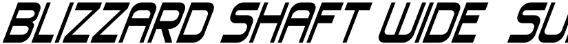 Blizzard Shaft Wide  Super-Ital Regular font