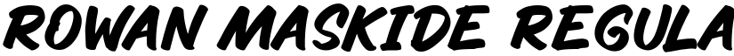 Rowan Maskide Regular font