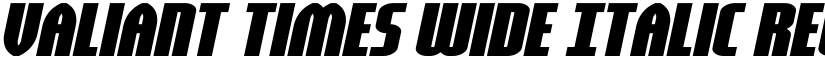 Valiant Times Wide Italic Regular font