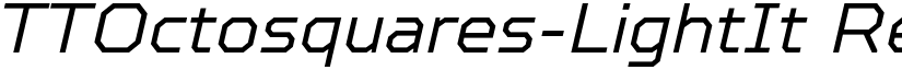 TTOctosquares-LightIt Regular font