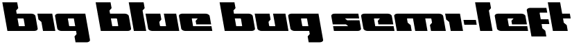 Big Blue Bug Semi-Leftalic Regular font