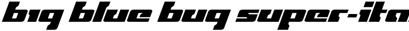 Big Blue Bug Super-Italic Regular font