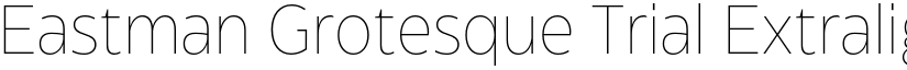Eastman Grotesque Trial Extralight font