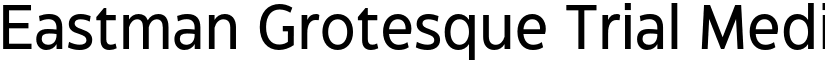 Eastman Grotesque Trial Medium font
