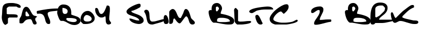 Fatboy Slim BLTC 2 BRK Regular font