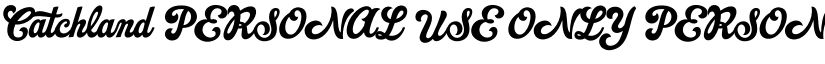 Catchland PERSONAL USE ONLY PERSONAL USE ONLY font