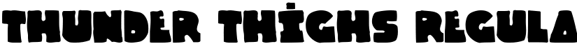 Thunder Thighs Regular font
