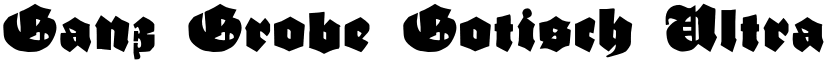 Ganz Grobe Gotisch UltraBlack font
