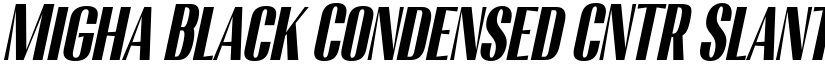 Migha Black Condensed CNTR Slant font