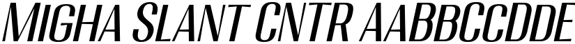 Migha Slant CNTR font