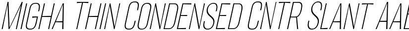 Migha Thin Condensed CNTR Slant font