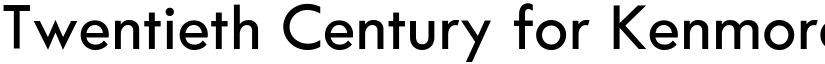 Twentieth Century for Kenmore N Medium font