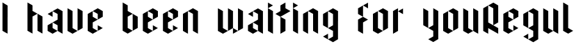 I have been waiting for youRegular font