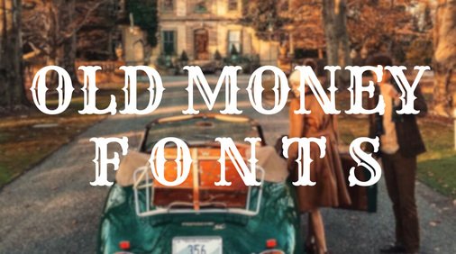 Old Money Fonts - 31 Free Fonts | Download Free Fonts for Desktop