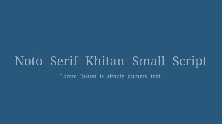 Noto Serif Khitan Small Script Font