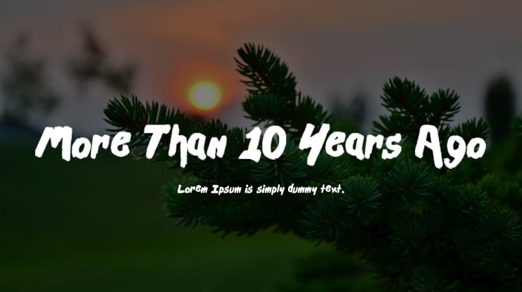 More Than 10 Years Ago Font