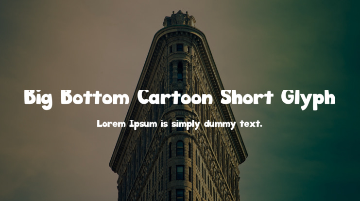 Big Bottom Cartoon Short Glyph Font