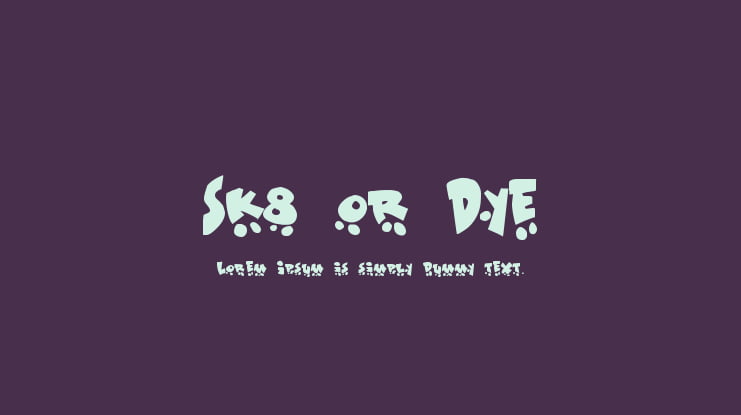 Sk8 or Dye Font