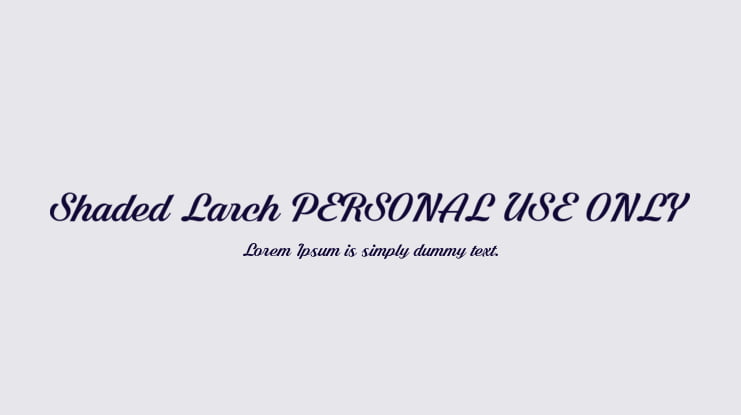 Shaded Larch PERSONAL USE ONLY Font