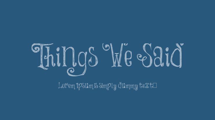 Things We Said Font