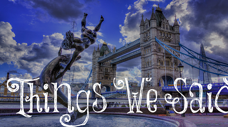 Things We Said Font