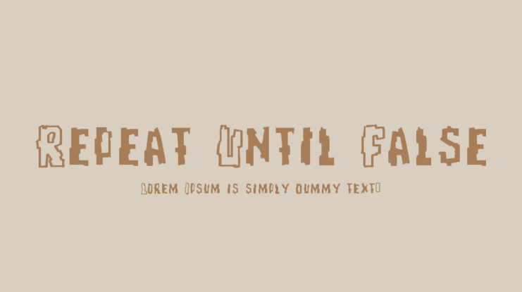 Repeat Until False Font