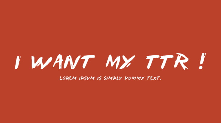 I Want My TTR ! Font Family