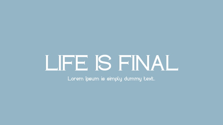 LIFE IS FINAL Font
