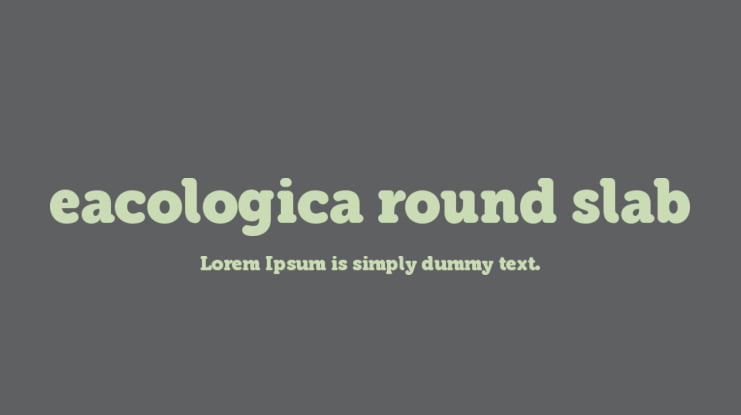 eacologica round slab Font