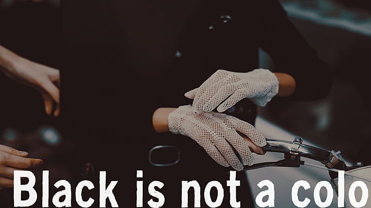 Black is not a color Font