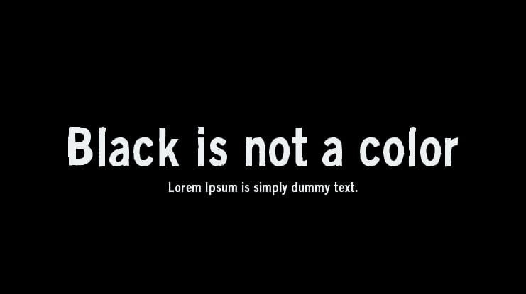 Black is not a color Font
