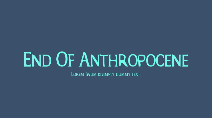End Of Anthropocene Font
