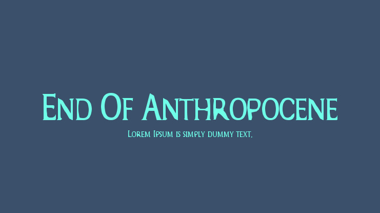 End Of Anthropocene Font