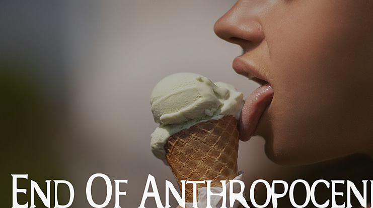 End Of Anthropocene Font